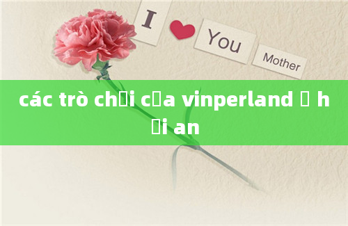 các trò chơi của vinperland ở hội an