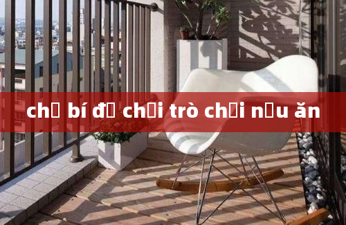 chị bí đỏ chơi trò chơi nấu ăn