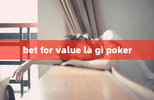 bet for value là gì poker