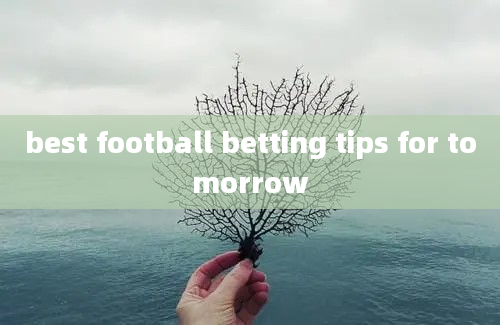 best football betting tips for tomorrow