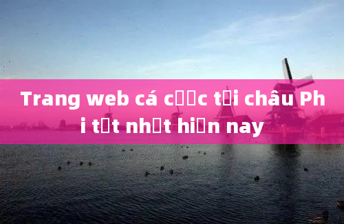 Trang web cá cược tại châu Phi tốt nhất hiện nay