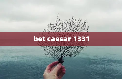 bet caesar 1331