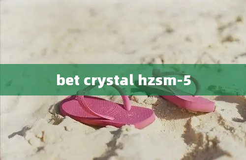 bet crystal hzsm-5