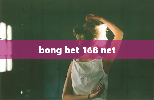 bong bet 168 net