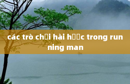 các trò chơi hài hước trong running man