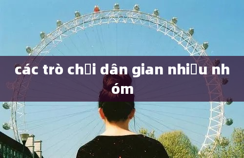 các trò chơi dân gian nhiều nhóm