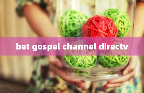 bet gospel channel directv