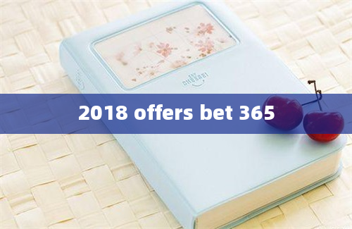 2018 offers bet 365