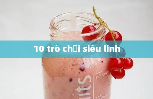 10 trò chơi siêu linh