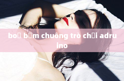 boộ bấm chuông trò chơi adruino