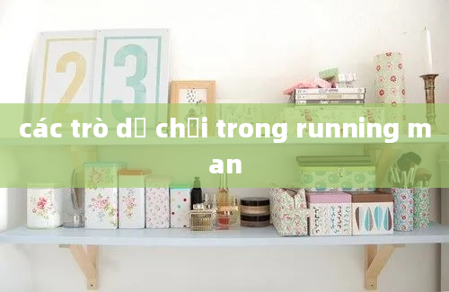 các trò dễ chơi trong running man