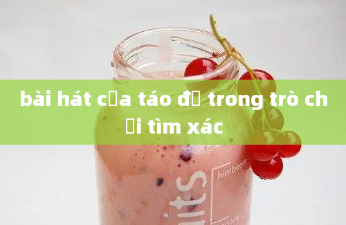 bài hát của táo đỏ trong trò chơi tìm xác