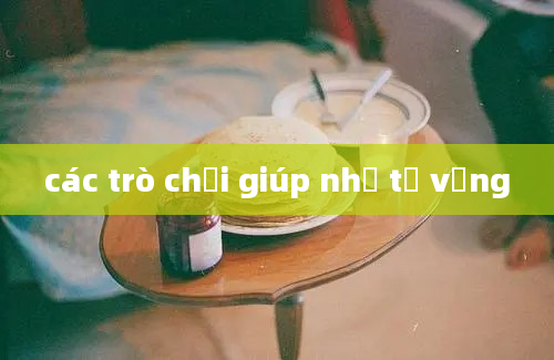 các trò chơi giúp nhớ từ vựng