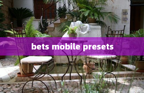 bets mobile presets