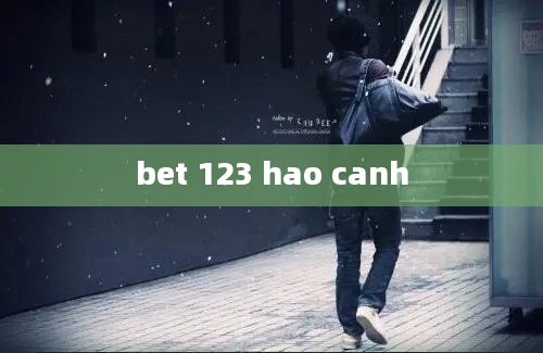 bet 123 hao canh