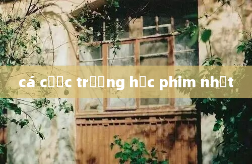 cá cược trường học phim nhật