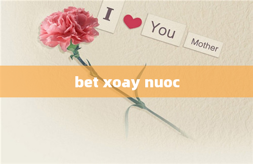 bet xoay nuoc