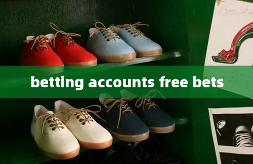 betting accounts free bets