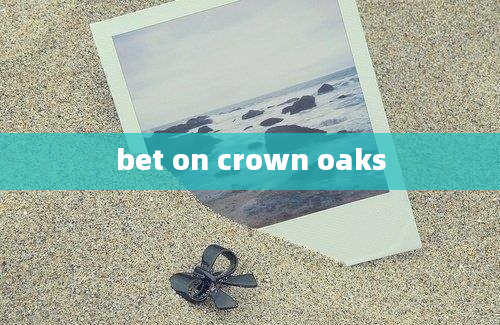 bet on crown oaks