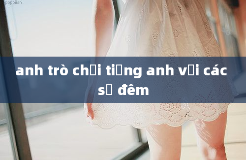 anh trò chơi tiếng anh với các số đêm