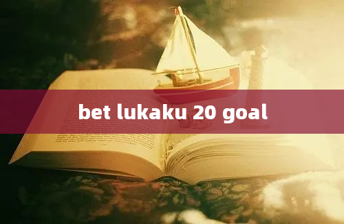 bet lukaku 20 goal