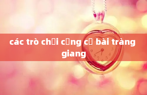 các trò chơi củng cố bài tràng giang