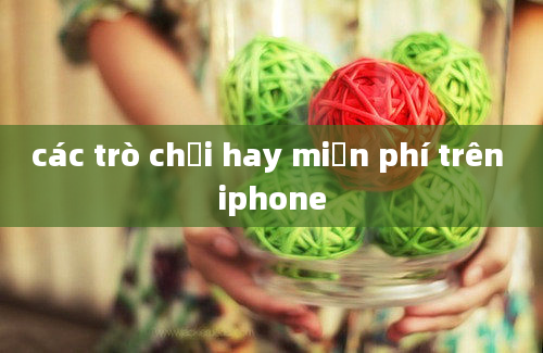 các trò chơi hay miễn phí trên iphone