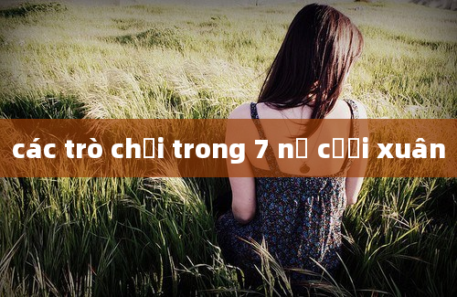 các trò chơi trong 7 nụ cười xuân