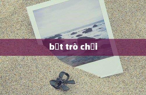 bật trò chơi