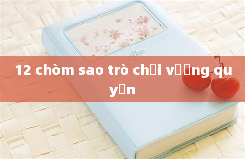 12 chòm sao trò chơi vương quyền