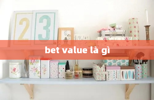 bet value là gì