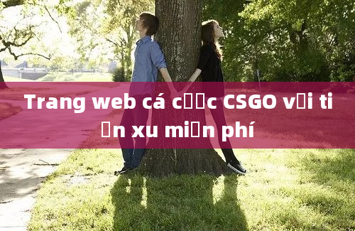 Trang web cá cược CSGO với tiền xu miễn phí