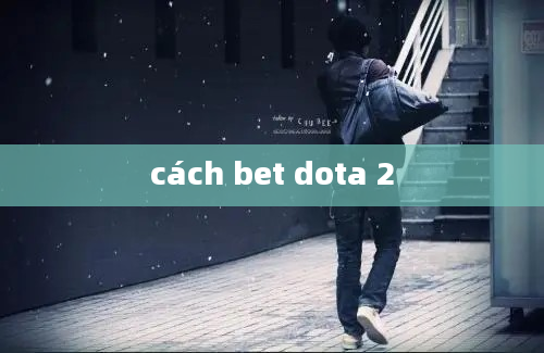 cách bet dota 2