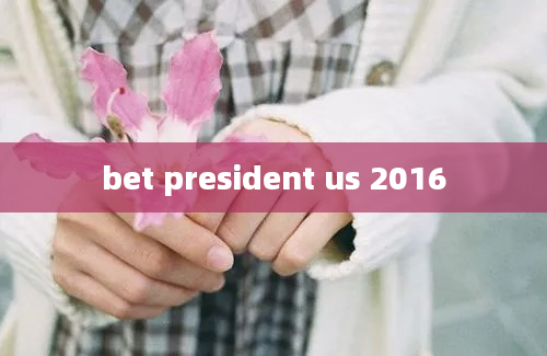 bet president us 2016