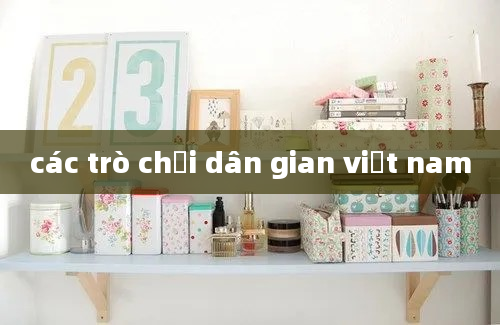 các trò chơi dân gian việt nam