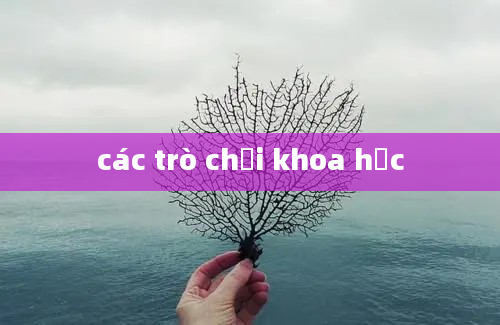 các trò chơi khoa học