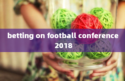 betting on football conference 2018