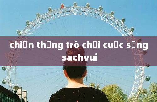 chiến thắng trò chơi cuộc sống sachvui