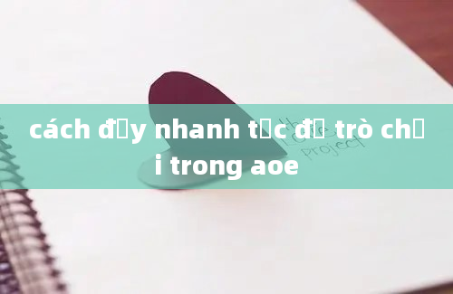 cách đẩy nhanh tốc độ trò chơi trong aoe