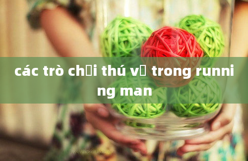 các trò chơi thú vị trong running man