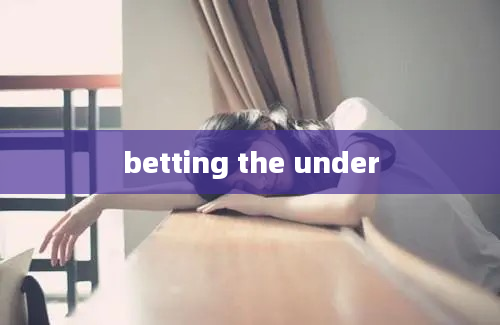 betting the under