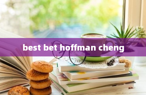 best bet hoffman cheng