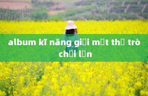 album kĩ năng giải mật thư trò chơi lớn