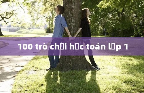 100 trò chơi học toán lớp 1