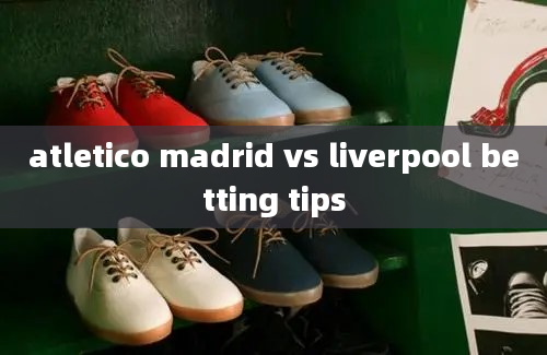 atletico madrid vs liverpool betting tips