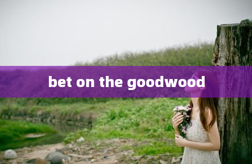 bet on the goodwood