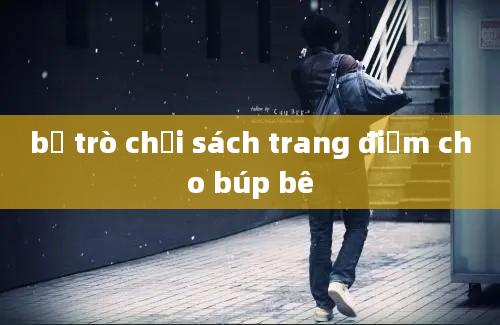 bộ trò chơi sách trang điểm cho búp bê