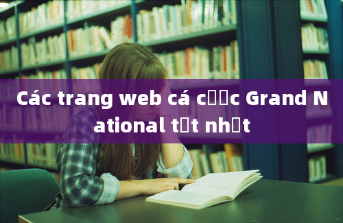 Các trang web cá cược Grand National tốt nhất