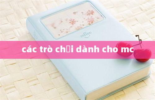 các trò chơi dành cho mc