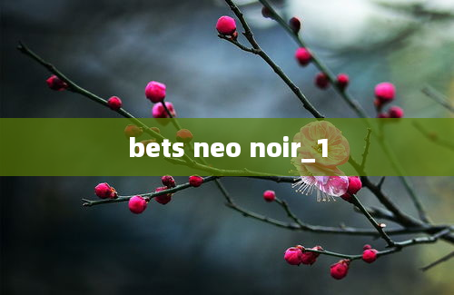 bets neo noir_1